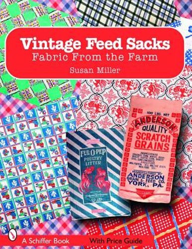 Vintage Feed Sacks: Fabric from the Farm by Professor Miller, Susan: New