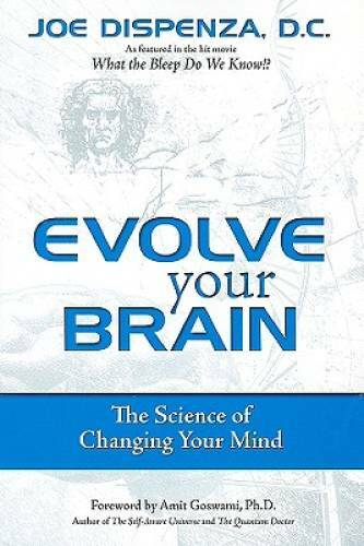 Evolve Your Brain: The Science of Changing Your Mind – Paperback – GOOD