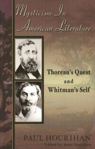 Mysticism in American Literature: Thoreaus Quest and Whitmans Self – GOOD