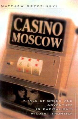 Casino Moscow: A Tale of Greed and Adventure on Capitalisms Wild – VERY GOOD