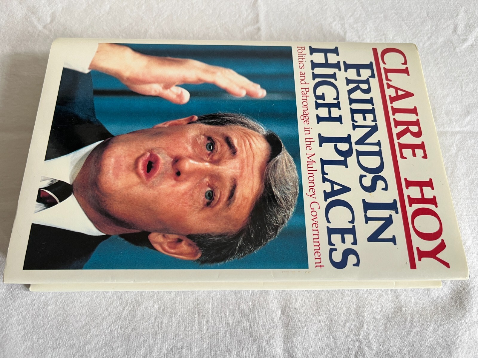 FRIENDS IN HIGH PLACES: POLITICS AND PATRONAGE IN THE Mulroney Government