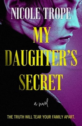 My Daughter’s Secret by Nicole Trope: New