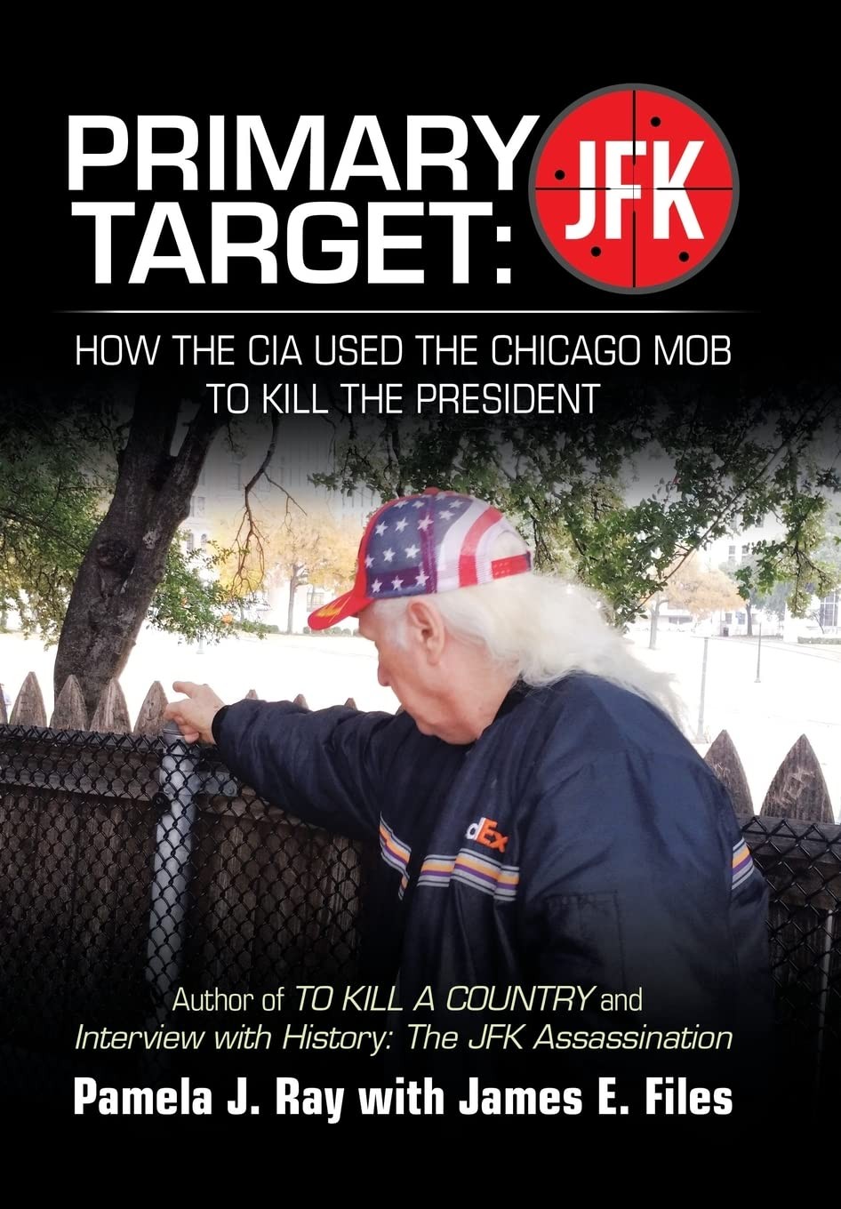 Primary Target: JFK – HOW THE CIA USED THE CHICAGO MOB TO KILL THE PRE Hardcover