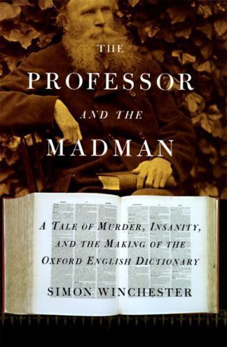 The Professor and the Madman: A Tale of Murder, Insanity, and the Making of…