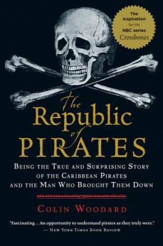 The Republic of Pirates: Being the True and Surprising Story of the Carib – GOOD