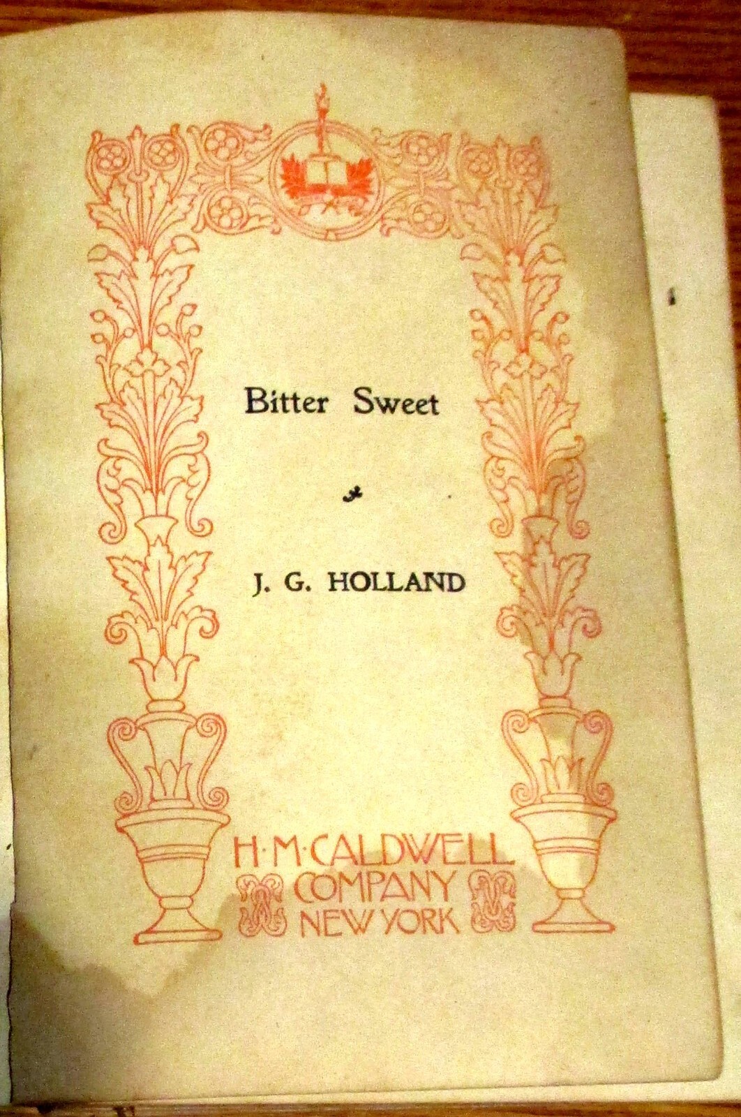 Vintage Bitter Sweet by J.G. Holland 216 Pages Leather Bound Late 1880’s RARE!