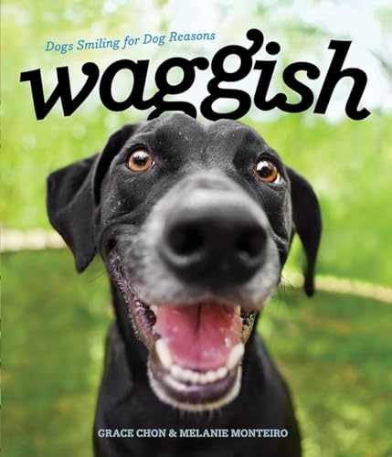 Waggish: Dogs Smiling for Dog – Hardcover, by Chon Grace; Monteiro – Very Good