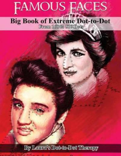 Famous Faces- Big Book Of Extreme Dot-To-Dot: From 160 To 510 Dots