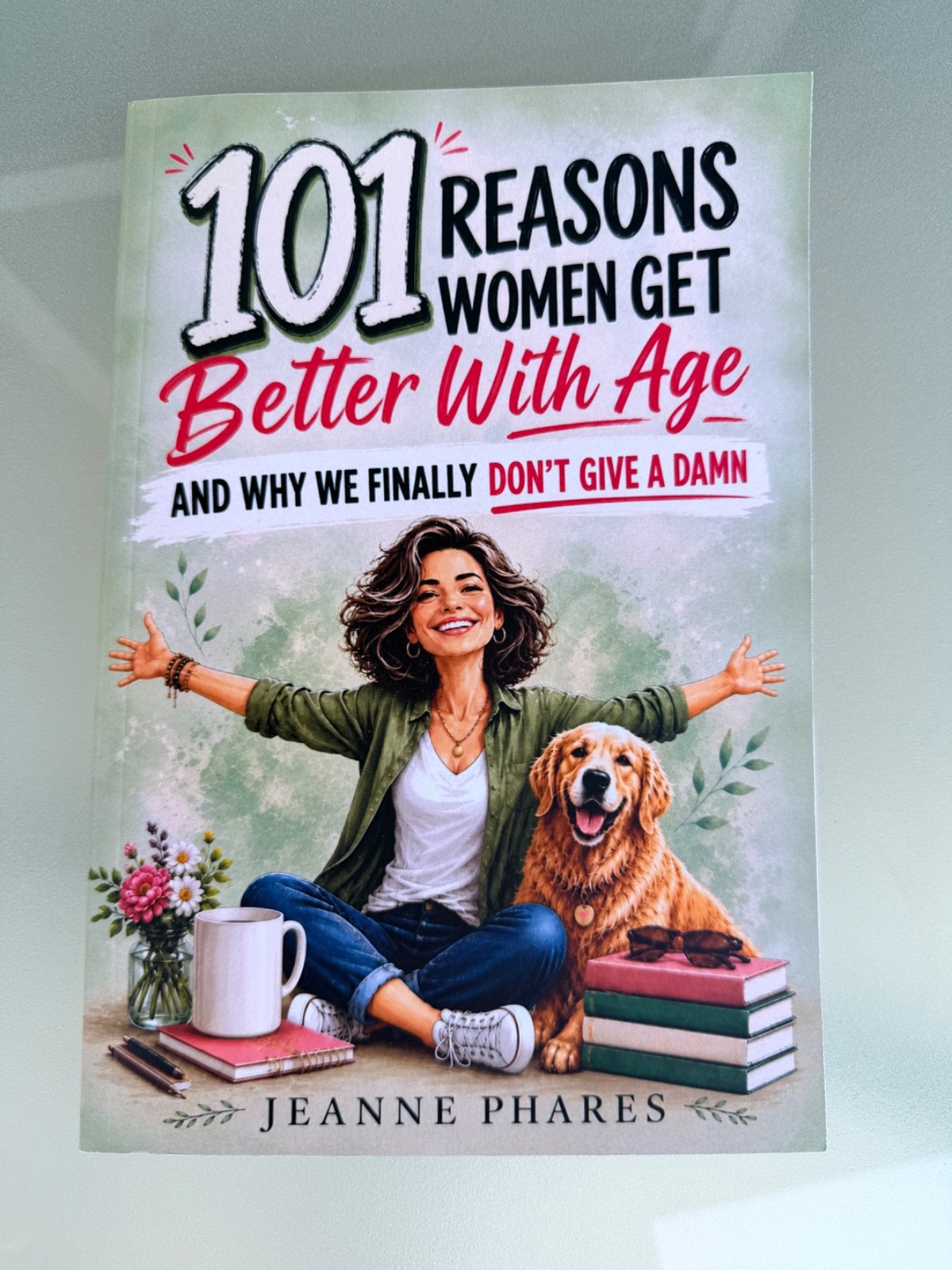 101 Reasons Women Get Better With Age -Jeanne Phares Book – New Unread