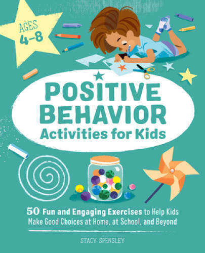 Positive Behavior Activities for Kids: 50 Fun and Engaging Exercises to H – GOOD