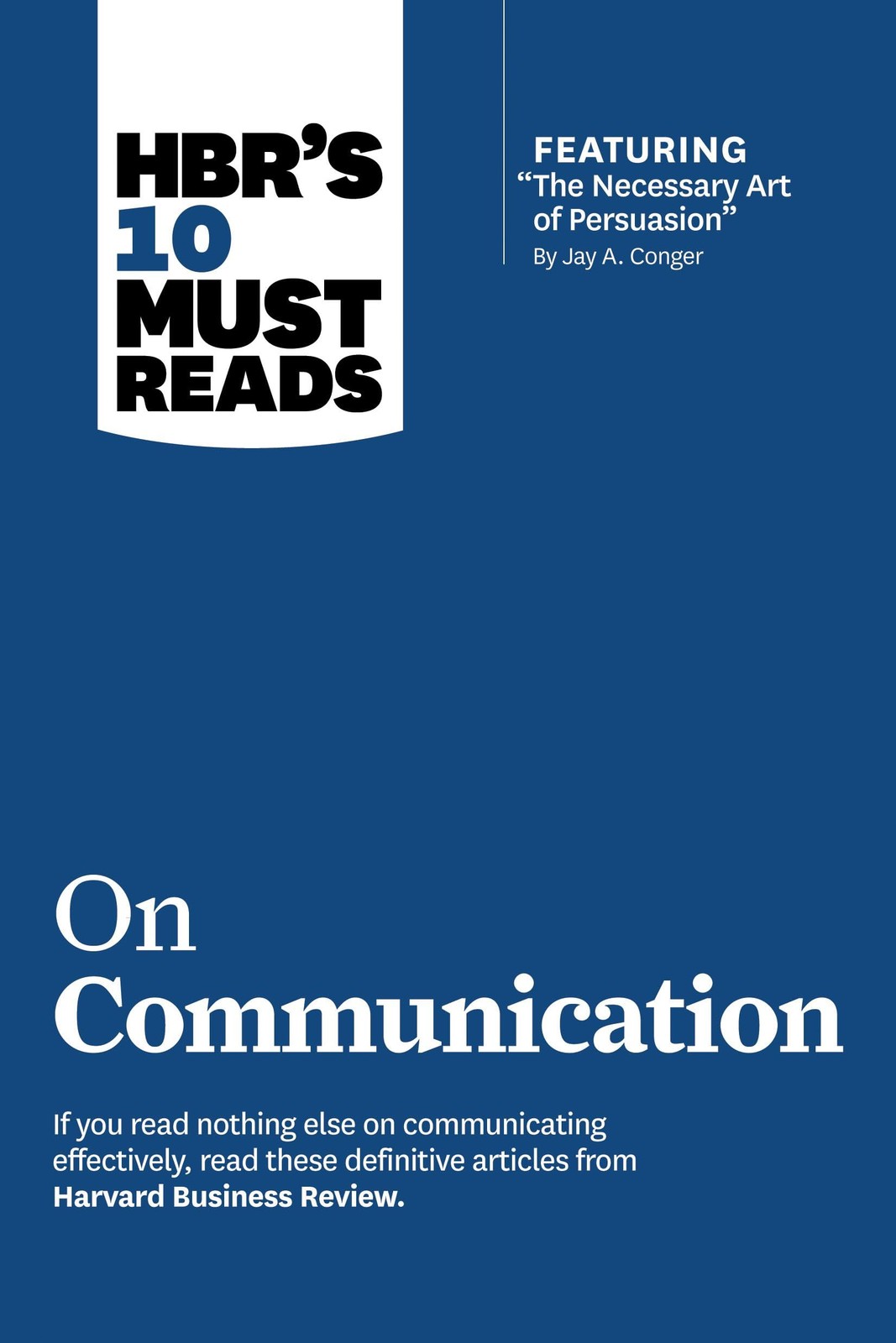 HBR’s 10 Must Reads on Communication (with featured article “The Necessary A…