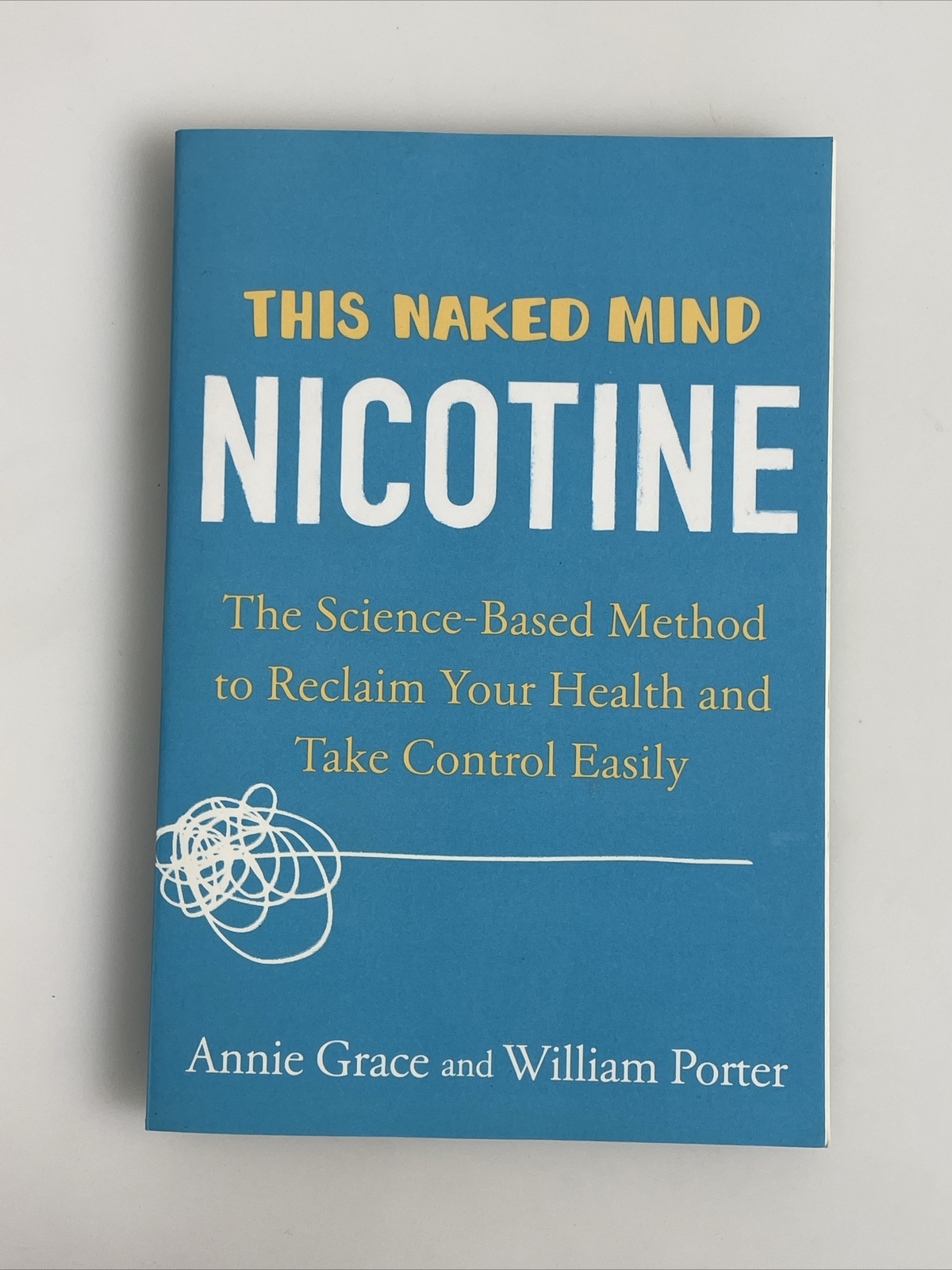This Naked Mind: Nicotine: The Science Annie Grace & William Porter Unread Copy