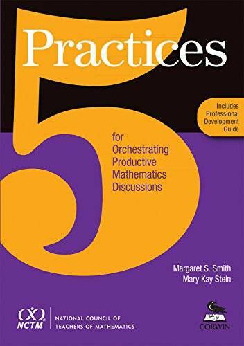 5 Practices for Orchestrating Productive Mathematics Discussions [NCTM] – GOOD