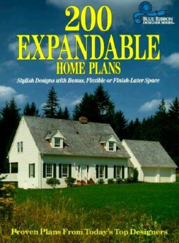 200 Expandable Home Plans: Stylish Designs With Bonus, Flexible or Finish – GOOD