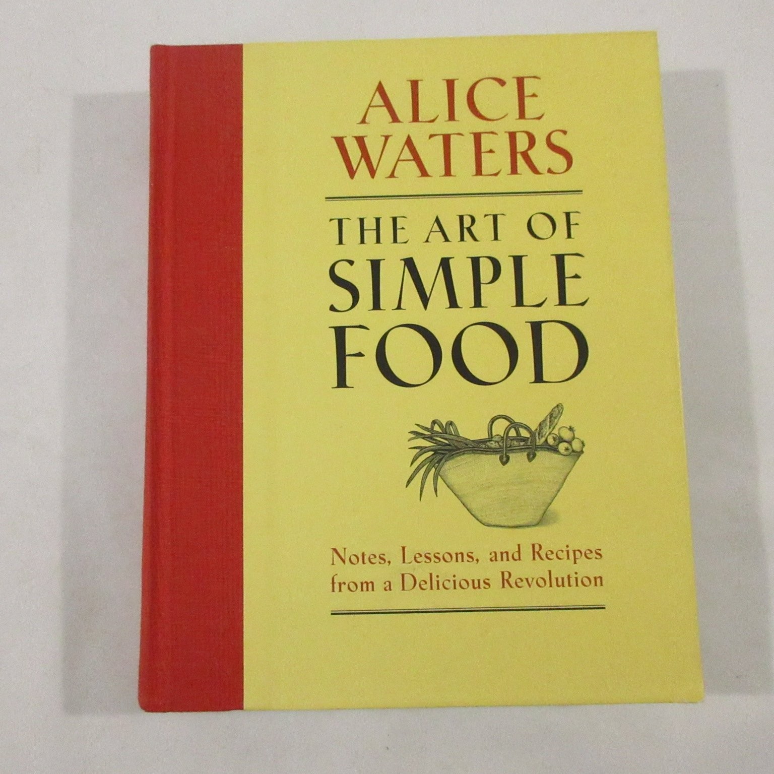 The Art of Simple Food Alice Waters 2007 Cookbook Recipes Clarkson Potter