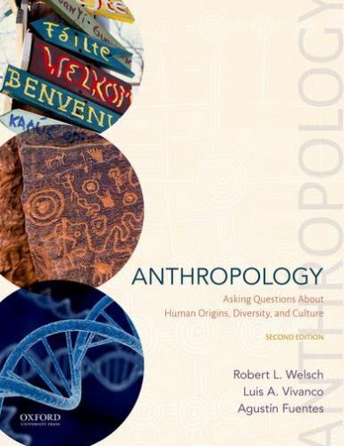 Anthropology: Asking Questions About Human Origins, Diversity, and Culture, Wels