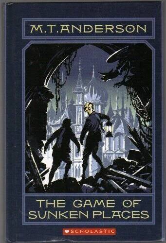 The Game of Sunken Places – Hardcover By M T Anderson – GOOD