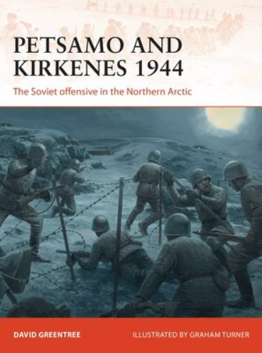 Petsamo and Kirkenes 1944: The Soviet offensive in the Northern Arctic (Campaign