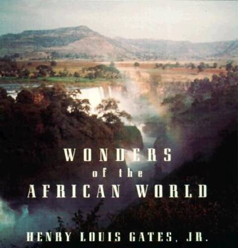 Wonders of the African World – Hardcover By Gates Jr, Henry Louis – GOOD