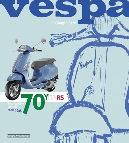 VESPA 70 YEARS: The complete history from 1946 – Sarti, Giorgio, Haynes, Max
