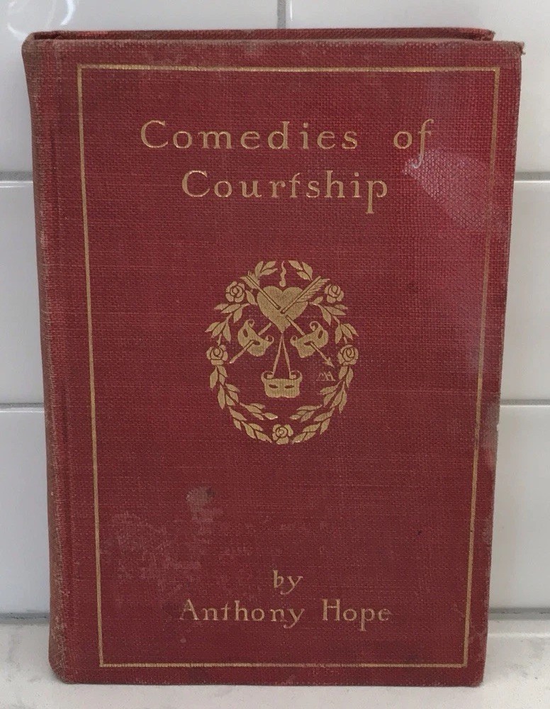 Comedies of Courtship 1896 Book by Anthony Hope Published by Scribner’s Sons