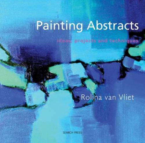Painting Abstracts: Ideas, Projects and Techniques – Paperback – GOOD