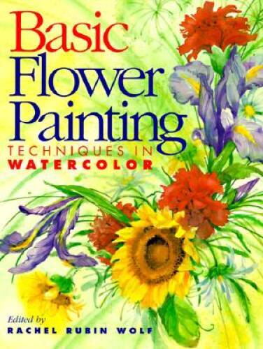 Basic Flower Painting Techniques in Watercolor (Basic Techniques) – VERY GOOD
