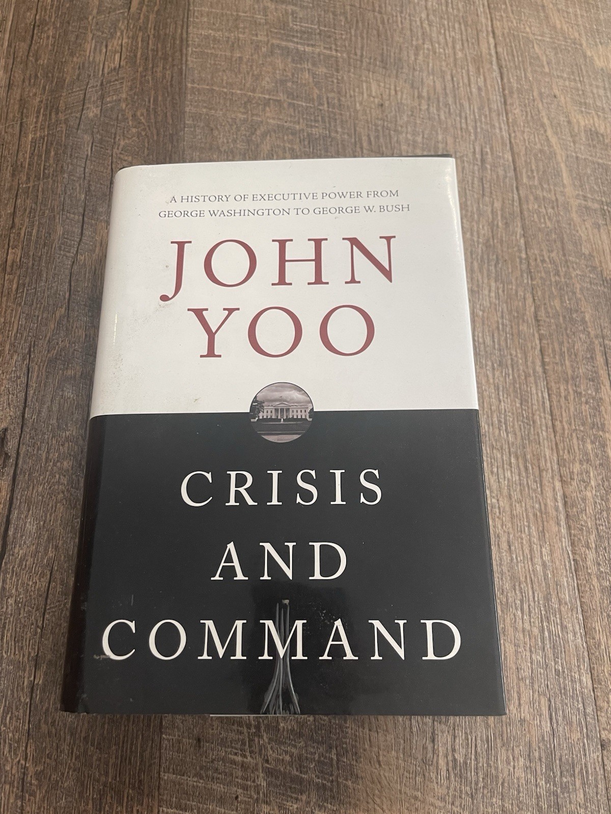CRISIS AND COMMAND: A HISTORY OF EXECUTIVE POWER FROM By John Yoo **LIKE NEW**