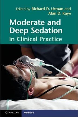 Moderate and Deep Sedation in Clinical Practice by Richard D. Urman: New