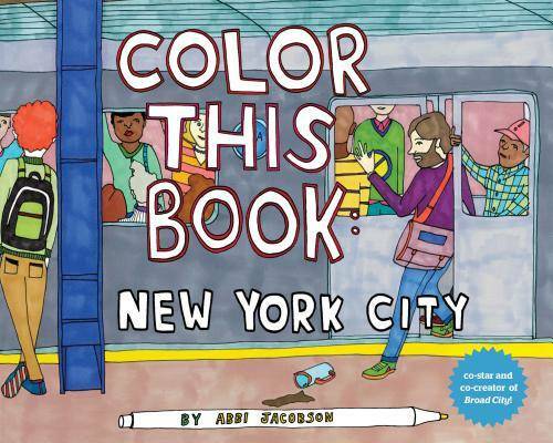 Color this Book: New York City – Paperback By Jacobson, Abbi – GOOD