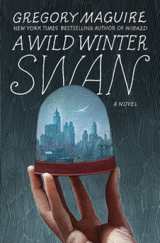 A Wild Winter Swan: A Novel – Hardcover By Maguire, Gregory – VERY GOOD
