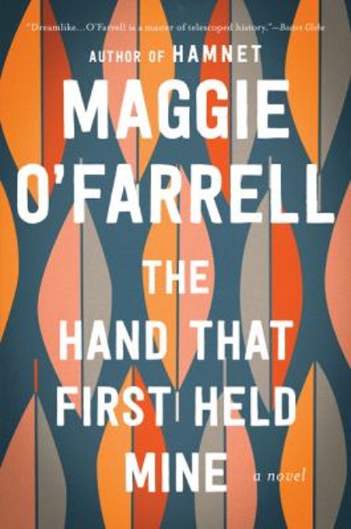 The Hand That First Held Mine : A Novel Paperback Maggie O’Farrel