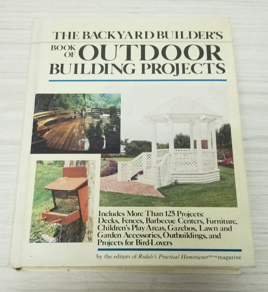 The Backyard Builder’s Book of Outdoor Building Projects Hardcove INV#,M-846