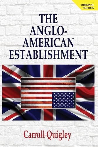 Carroll Quigley The Anglo-American Establishment – Original Edition (Paperback)