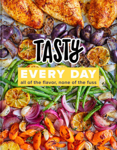 Tasty Every Day: All of the Flavor, None of the Fuss – Hardcover – VERY GOOD