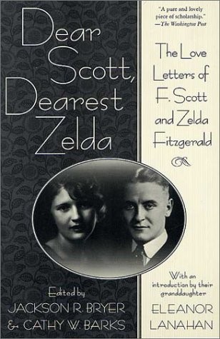 DEAR SCOTT, DEAREST ZELDA: THE LOVE LETTERS OF F. SCOTT By Jackson R. Bryer VG