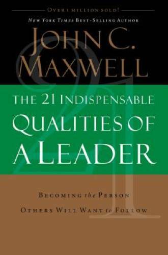 The 21 Indispensable Qualities of a Leader: Becoming the Person Othe – VERY GOOD
