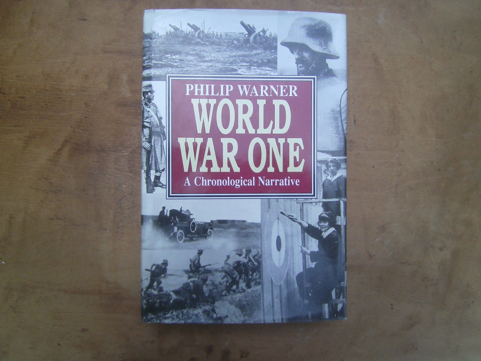World War One: A Chronological Narrative (includes 16 pages of photos)