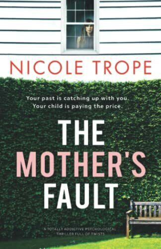 The Mother’s Fault: A totally addictive psychological thrill… by Trope, Nicole