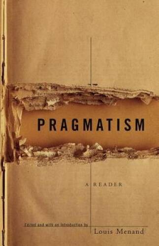 Pragmatism: A Reader – Paperback By Menand, Louis – ACCEPTABLE