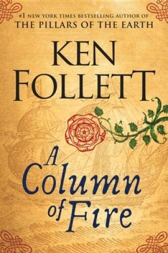 A Column of Fire (Kingsbridge) – Hardcover By Follett, Ken – GOOD