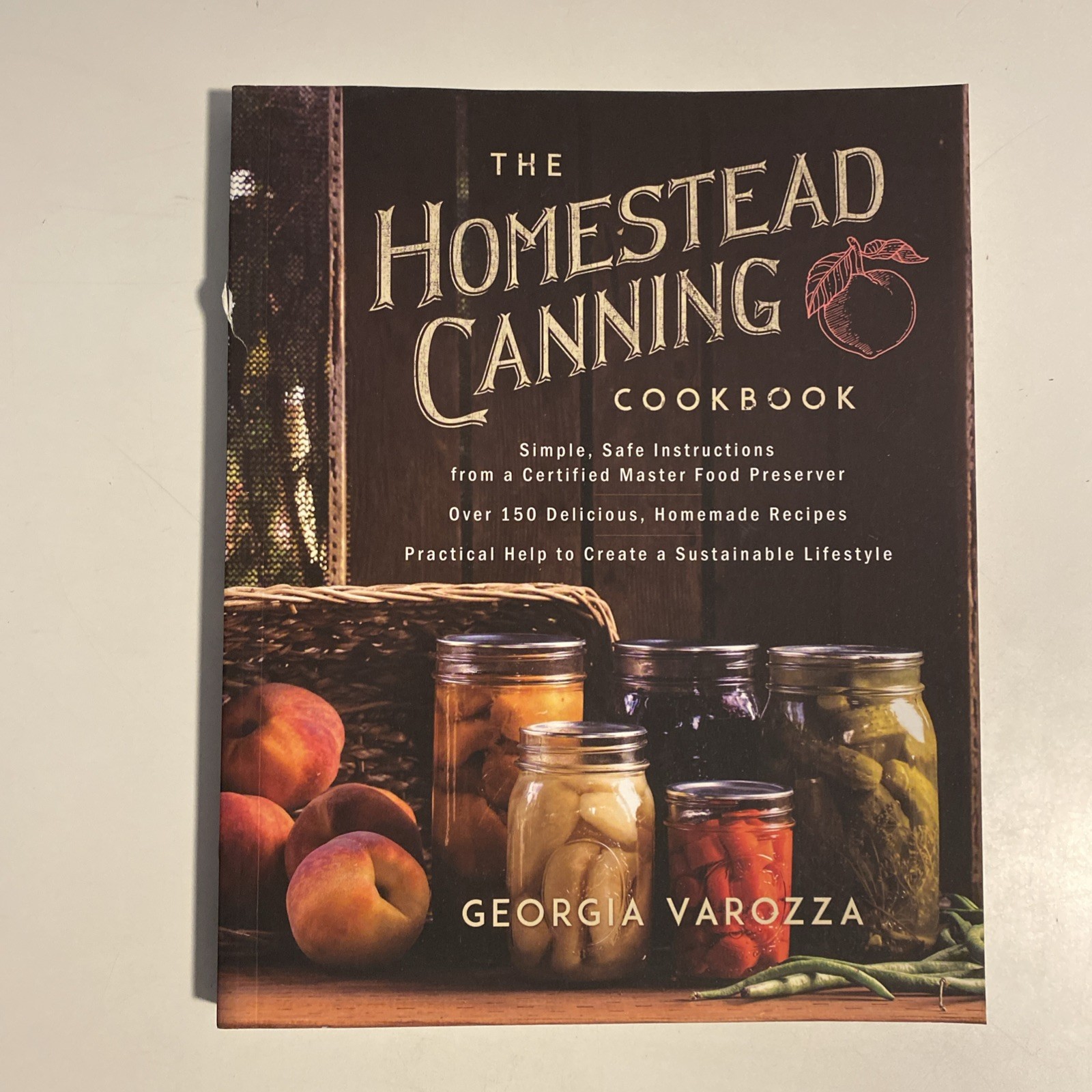 The Homestead Canning Cookbook: •Simple, Safe Instructions from a Certifie…