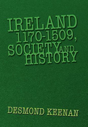 Ireland 1170-1509, Society and History, Paperback by Keenan, Desmond, Like Ne…