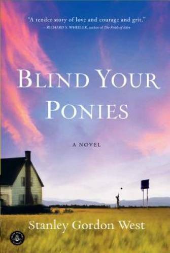 Blind Your Ponies – Paperback By West, Stanley Gordon – VERY GOOD
