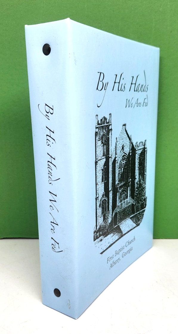 By His Hands We Are Fed Cookbook 2005 First Baptist Church Albany, GA 198 pages