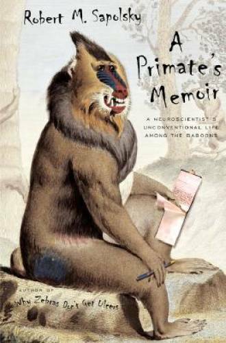 A Primate’s Memoir – Hardcover By Sapolsky, Robert M. – GOOD