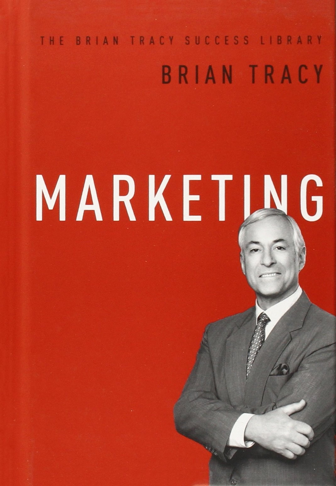 Marketing (The Brian Tracy Success Library) – hardcover Tracy, Brian