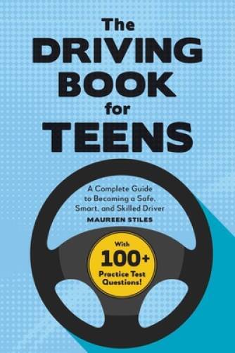 The Driving Book for Teens: A Complete Guide to Becoming a Safe, Sma – VERY GOOD