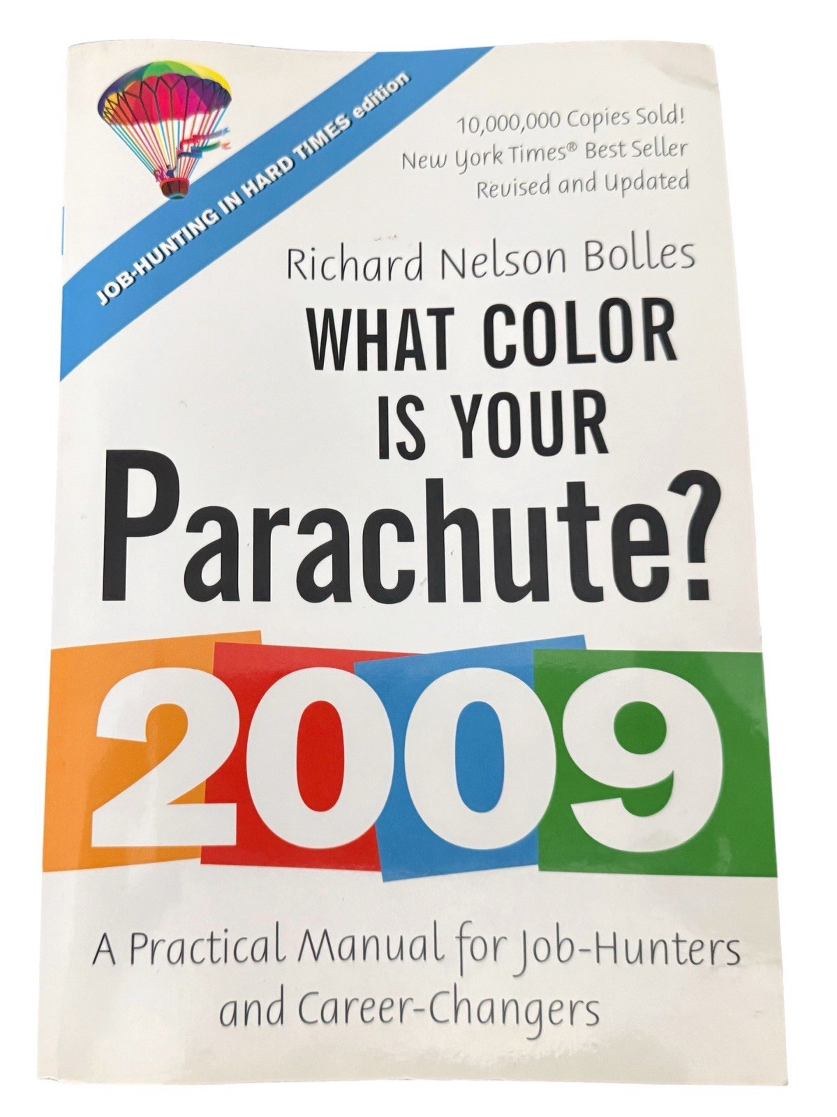 What Color Is Your Parachute? 2009 by Richard N. Bolles Ten Speed Press PB
