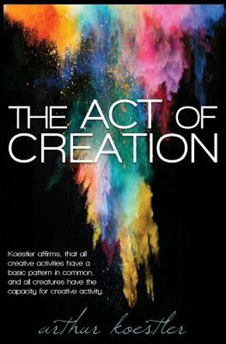 The Act of Creation by Arthur Koestler: New